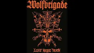 Wolfbrigade - Life Knife Death (Full Album)