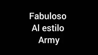 Fabuloso al estilo ARMY :V