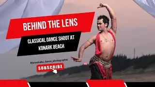 Behind the Lens: Classical Dance Shoot at Konark Beach