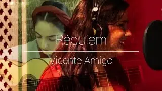 Réquiem | Vicente Amigo (Kiana Akbariasl