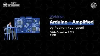 Arduino Amplified by ROSHAN KOVILAPATI | ISTE-VIT Webinar