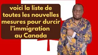 Voici la liste des nouvelles mesures pour durcir l'immigration au Canada