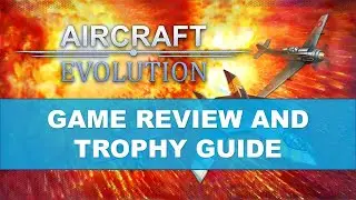 Aircraft Evolution Game Review & Trophy Guide