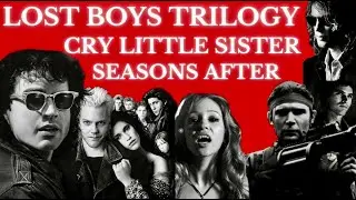 The Lost Boys Trilogy Tribute: Cry Little Sister - Seasons After