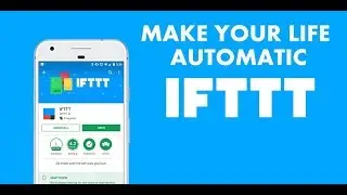 IFTTT will make your life automatic