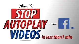 How to Stop Video Autoplay | Facebook App | 1 min Tutorial