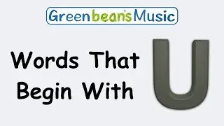 Words That Begin With U | Green Bean's Music