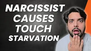 Narcissistic abuse causes touch starvation & skin hunger