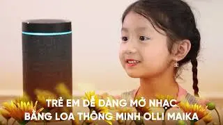 Trẻ em dễ dàng mở nhạc bằng loa Maika