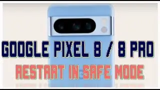 How to Restart Google Pixel 8/8 Pro in Safe Mode