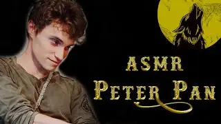 ASMR Roleplay : Peter Pan (Disney)