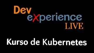 DevX LIVE #1 - Kurso de Kubernetes