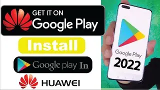 How To Install Google Play Store On Huawei Device | Use Google Services On Huawei Device in 2022