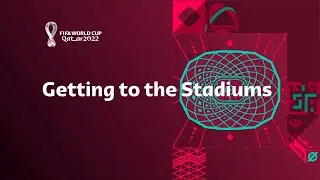 Getting to the Stadiums - Qatar World Cup 2022