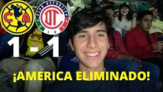 ¡AMERICA ELIMINADO! Reacción Semifinal Vuelta America vs Toluca (1-1)