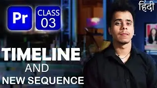 New Sequence and Timeline Full Explained | Adobe Premiere Pro Class -3 | Premiere Pro Tutorial 2024