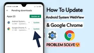 Android System WebView & Google Chrome Update Problem Solution | Google Chrome Not Update Problem