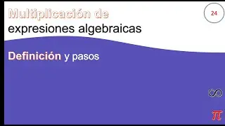 24. Multiplicación de expresiones algebraicas - Definición y pasos