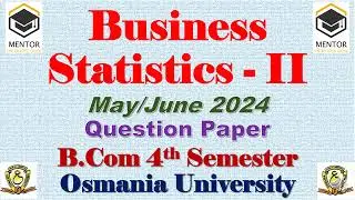 BUSINESS STATISTICS 2 ||  B.Com 4 Semester Question Paper || Osmania University || May/June 2024