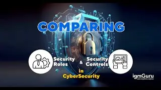 Comparing Security Roles and Security Controls | Cyber Security Tutorial [Updated 2024] - igmGuru