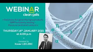 Clean Cells' Webinar - Solutions for gene therapy products GMP biosafety testing