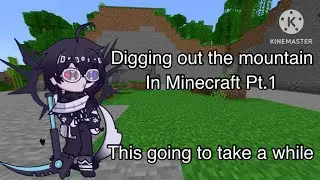 Digging out the mountan in minecraft Pt.1