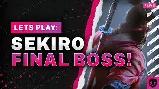 Sekiro - The FINAL BOSS!