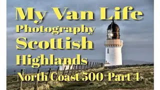 Van life - NC 500 - Highlands - Scotland - Part 4 - Photography