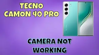 Tecno Camon 40 Pro Camera Not Working? | How to Fix Camera Issues Easily