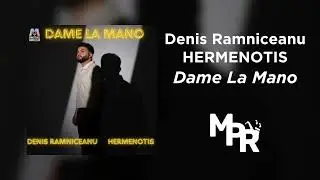 Denis Ramniceanu x HERMENOTIS - Dame La Mano | 1 Ora