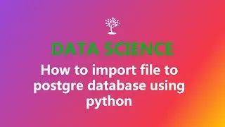 05 how to import file into postgreSQL database using python