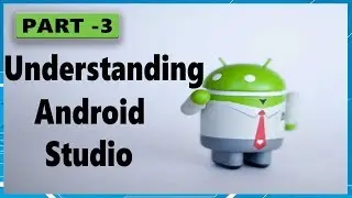 android app development tutorial for beginners Part 3 understand android studio
