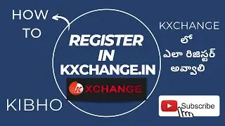 How to Register  Kxchange.in/ Kxchange Kibho  లో ఎలా రిజిస్టర్ అవ్వాలి