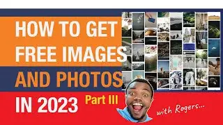 How to get free images and photos in 2023 - Part III