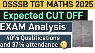 DSSSB TGT MATHS CUT OFF ANALYSIS 2025|| EXAM REVIEW 2025 || expected CUT OFF  #cutoff #dsssbtgt
