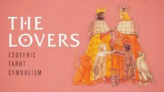 The Lovers: Esoteric Tarot Symbolism
