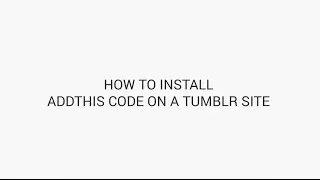 AddThis Academy: How to Install AddThis Code on a Tumblr Site