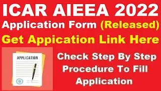 ICAR AIEEA 2022 Application Form (Released) - How To Fill ICAR AIEEA Application Form 2022
