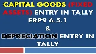 Captial Goods (Fixed Assets) Entry in Tally Erp9 6.5.1 - Depreciation Entry in Tally