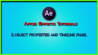 After Effects || 6 - Object Properties and Timeline Panel