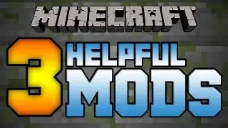 3 Helpful Mods - Minecraft