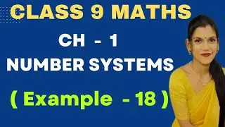 Ch - 1 Number Systems | Example - 18 | Class 9 maths | CBSE | New NCERT
