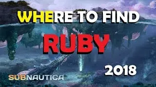 Subnautica how to find Ruby 2018