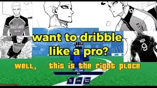 Insane Dribble Skills You Need in Project Egoist!