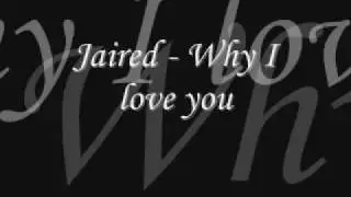 Jaired - Why I love you