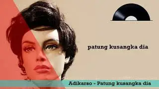 Adikarso - Patung Kusangka Dia (with lyrics)