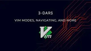 VIM Kursi 3-Dars | VIM Modes & VIM Navigation