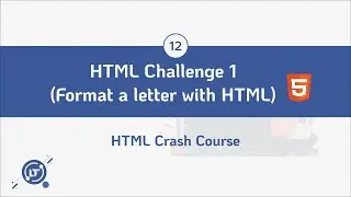 #12. HTML Challenge 1 (Format a letter with HTML) - HTML Crash Course