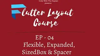 Flexbile, Expanded & SizedBox Widget | Ep 04 | Flutter Tutorial