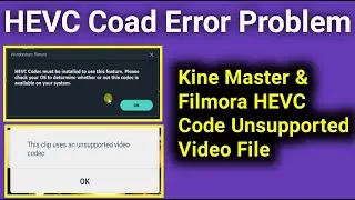 Kinemaster This Clip Uses an Unsupported Video Codec Problem Solved | HEVC Coad error Problem Solved